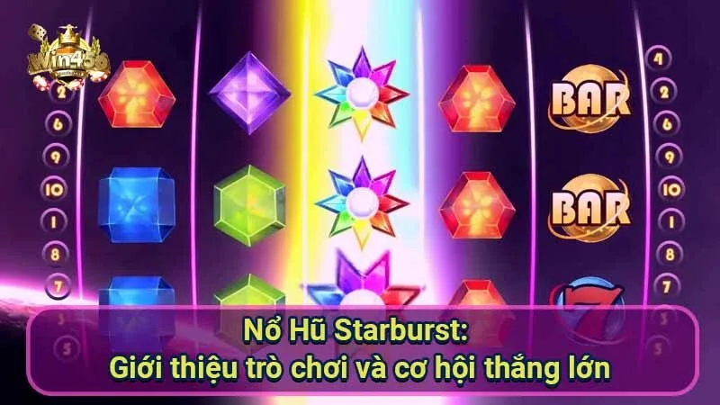 Nổ Hũ Starburst: Hướng dẫn chơi và chiến thắng lớn 5 no-hu-starburst:-gioi-thieu-tro-choi-va-co-hoi-thang-lon