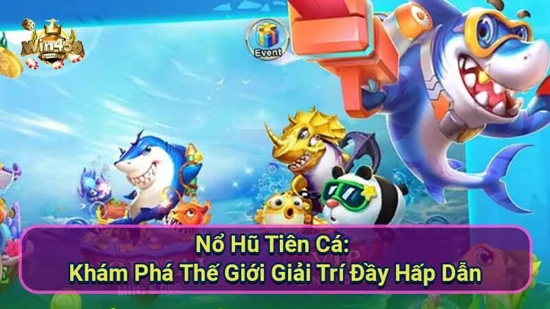 Hướng Dẫn Chơi Nổ Hũ Tiên Cá Chi Tiết 5 no-hu-tien-ca:-kham-pha-the-gioi-giai-tri-day-hap-dan