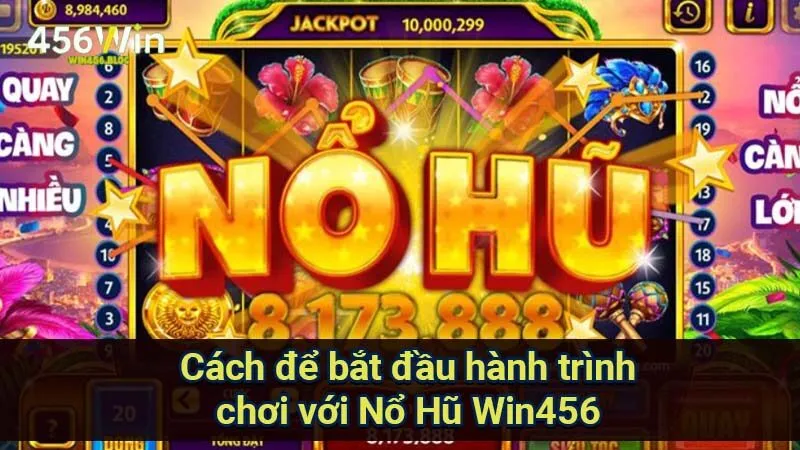 Nổ Hũ Win456 - Trải Nghiệm Kho Game Đổi Thưởng Đỉnh Cao 2 cach-de-bat-dau-hanh-trinh-choi-voi-no-hu-win456