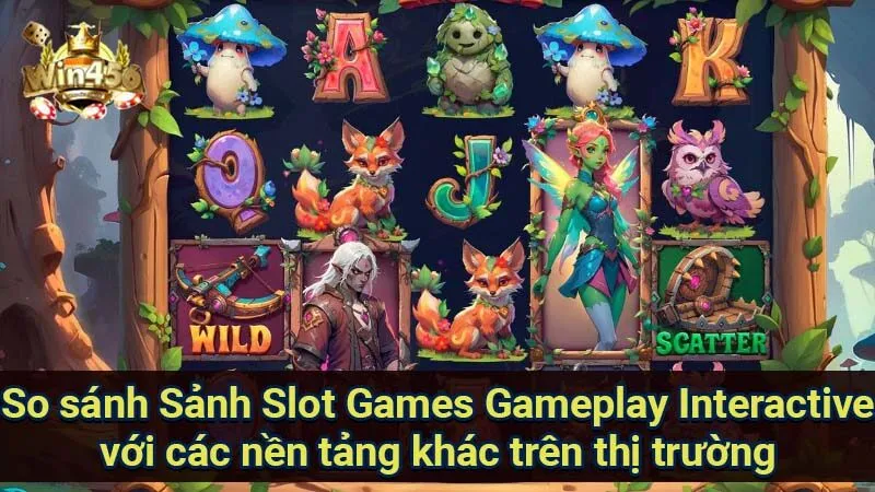 Sảnh Slot Games Gameplay Interactive: Hệ thống thưởng 7 so-sanh-sanh-slot-games-gameplay-interactive-voi-cac-nen-tang-khac-tren-thi-truong