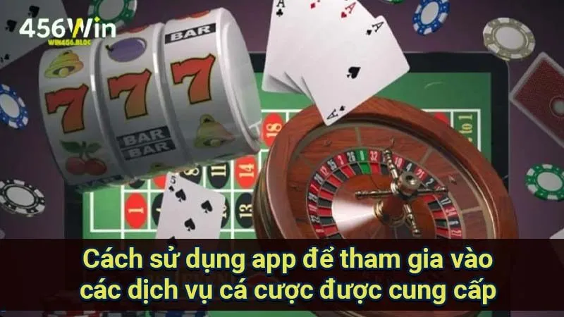 Tải App Win456 - Khám Phá Thế Giới Cá Độ Thú Vị Ngay Hôm Nay 3 cach-su-dung-app-de-tham-gia-vao-cac-dich-vu-ca-cuoc-duoc-cung-cap